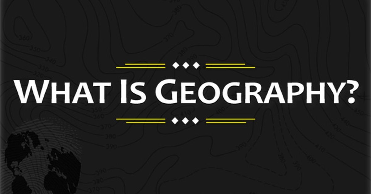 What is Geography? | National Geographic Society